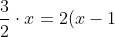 \frac32\cdot x=2(x-1)(\frac32-1)+1=2(x-1)\cdot\frac12+1=(x-1)+1=x